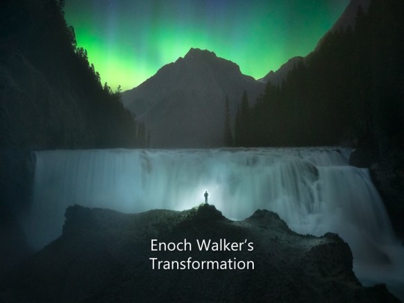 Enoch Walker's Transformation